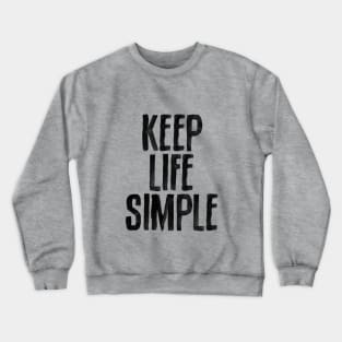 Keep Life Simple in black and white Crewneck Sweatshirt